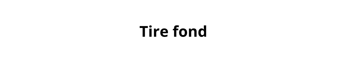 Tire fond