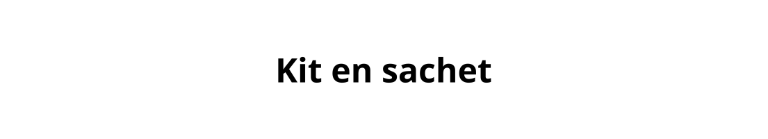 Kit en sachet
