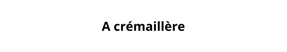 A crémaillère