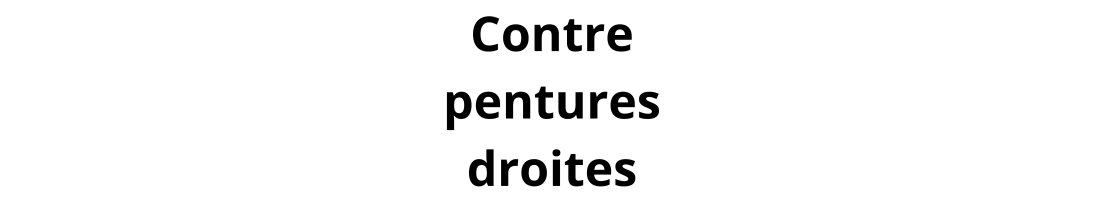 Contre Pentures Droites