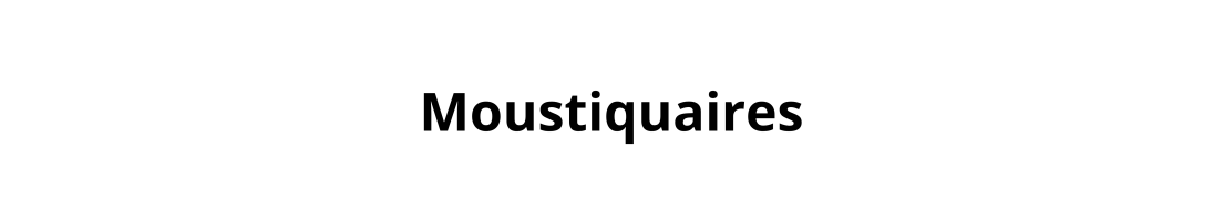 Moustiquaires